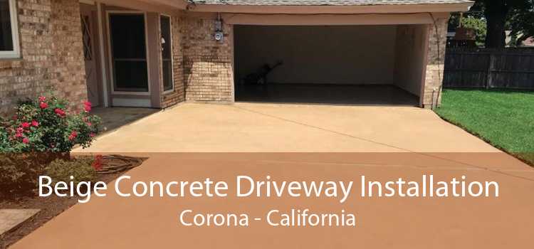 Beige Concrete Driveway Installation Corona - California