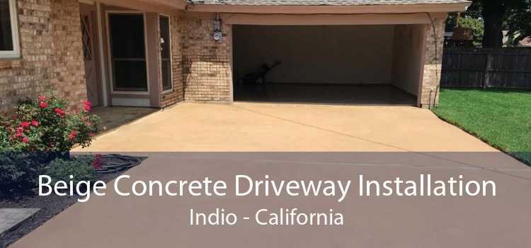 Beige Concrete Driveway Installation Indio - California