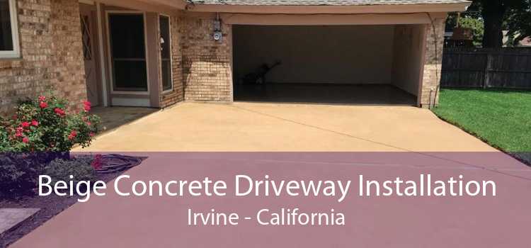 Beige Concrete Driveway Installation Irvine - California