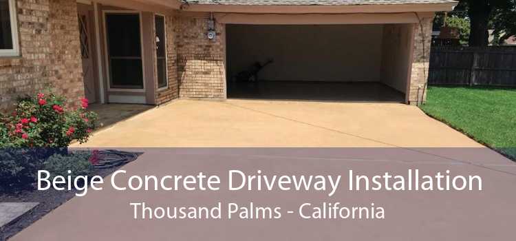 Beige Concrete Driveway Installation Thousand Palms - California