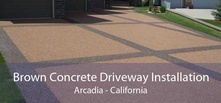 Brown Concrete Driveway Installation Arcadia - California