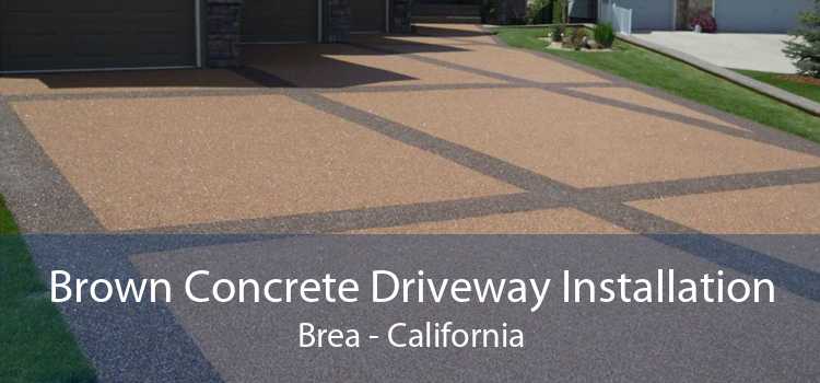 Brown Concrete Driveway Installation Brea - California