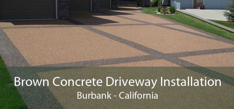 Brown Concrete Driveway Installation Burbank - California