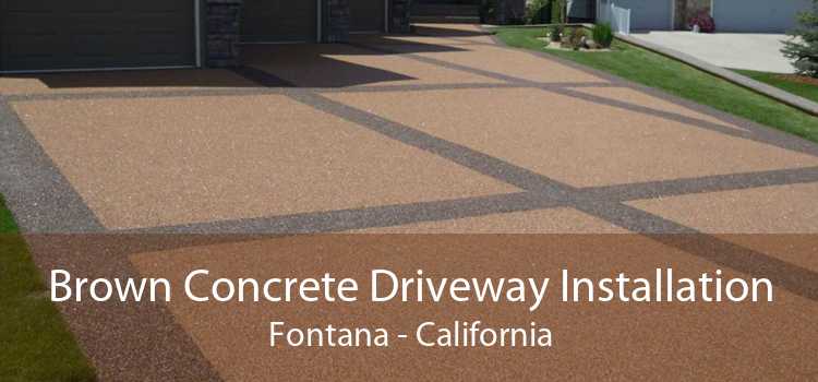 Brown Concrete Driveway Installation Fontana - California