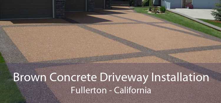 Brown Concrete Driveway Installation Fullerton - California