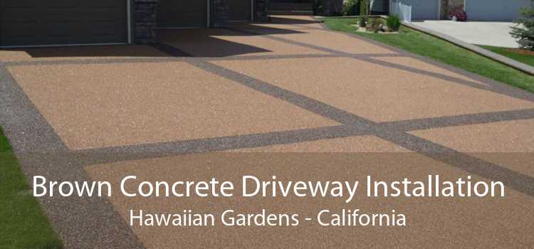 Brown Concrete Driveway Installation Hawaiian Gardens - California