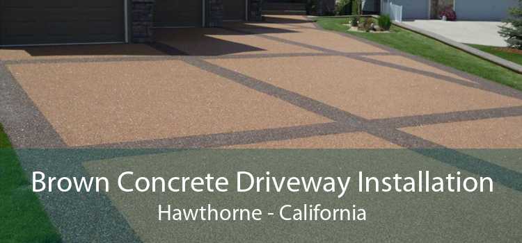 Brown Concrete Driveway Installation Hawthorne - California