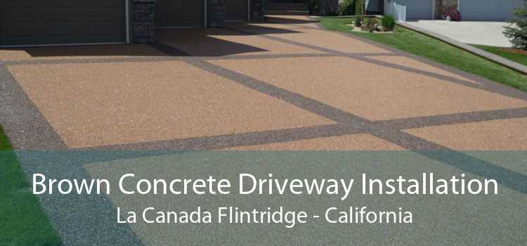 Brown Concrete Driveway Installation La Canada Flintridge - California