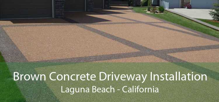 Brown Concrete Driveway Installation Laguna Beach - California