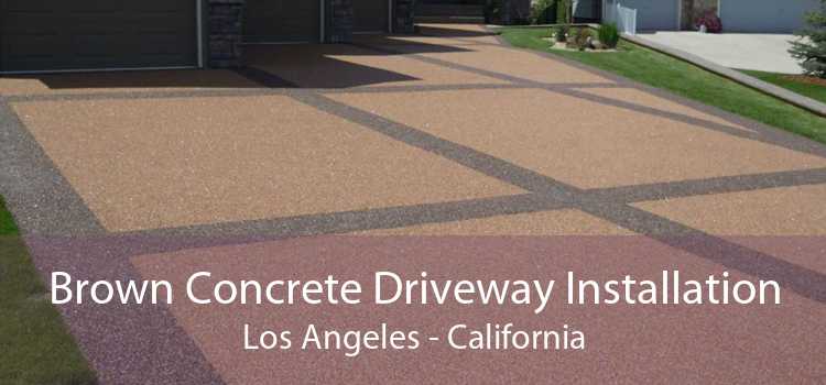 Brown Concrete Driveway Installation Los Angeles - California