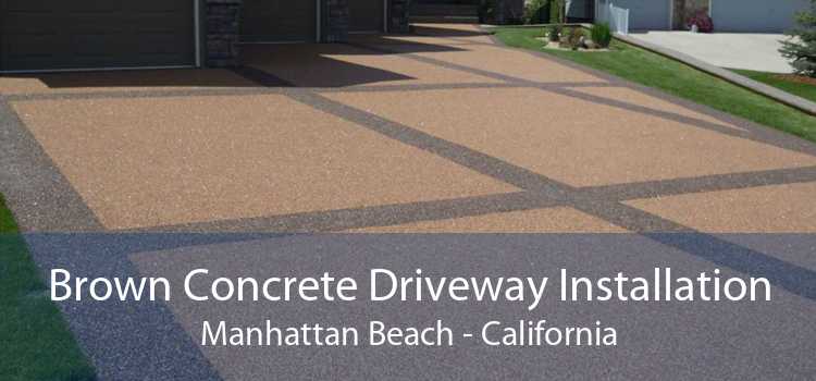 Brown Concrete Driveway Installation Manhattan Beach - California
