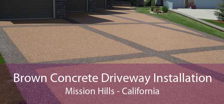 Brown Concrete Driveway Installation Mission Hills - California
