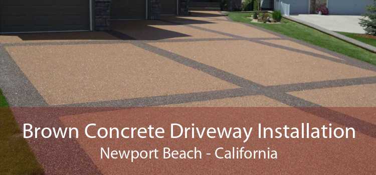 Brown Concrete Driveway Installation Newport Beach - California