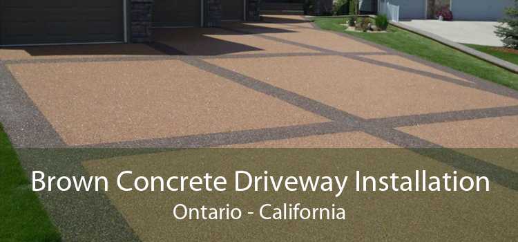 Brown Concrete Driveway Installation Ontario - California