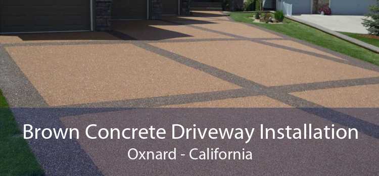 Brown Concrete Driveway Installation Oxnard - California