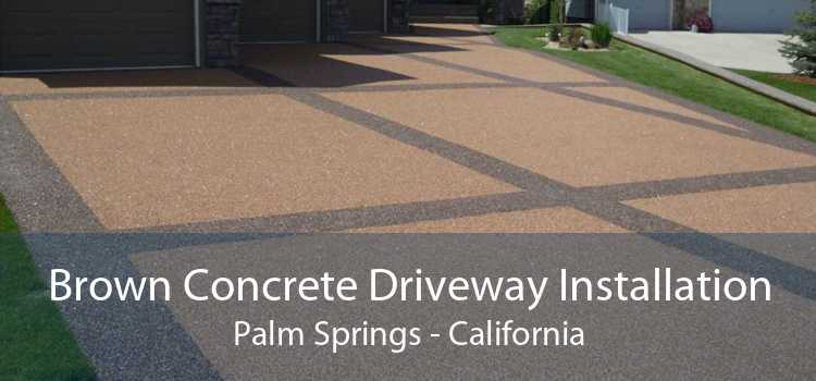 Brown Concrete Driveway Installation Palm Springs - California