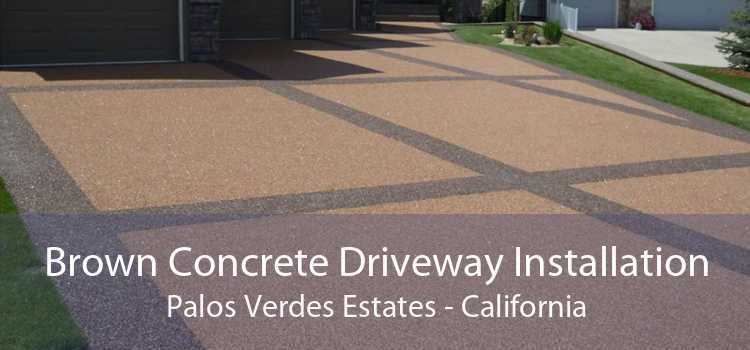 Brown Concrete Driveway Installation Palos Verdes Estates - California