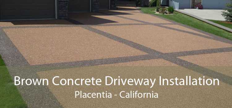 Brown Concrete Driveway Installation Placentia - California