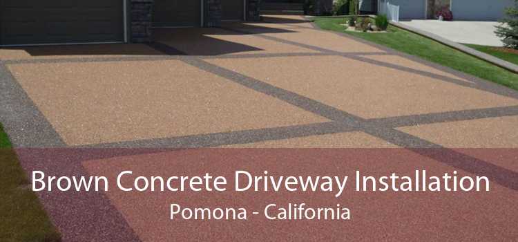 Brown Concrete Driveway Installation Pomona - California