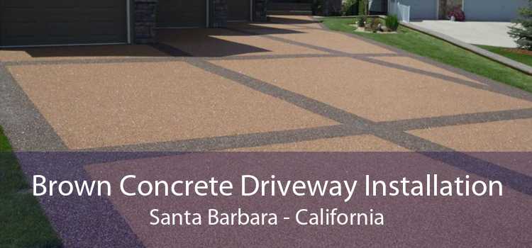 Brown Concrete Driveway Installation Santa Barbara - California