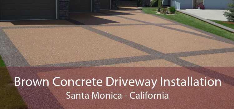 Brown Concrete Driveway Installation Santa Monica - California