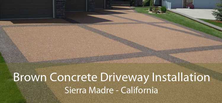 Brown Concrete Driveway Installation Sierra Madre - California