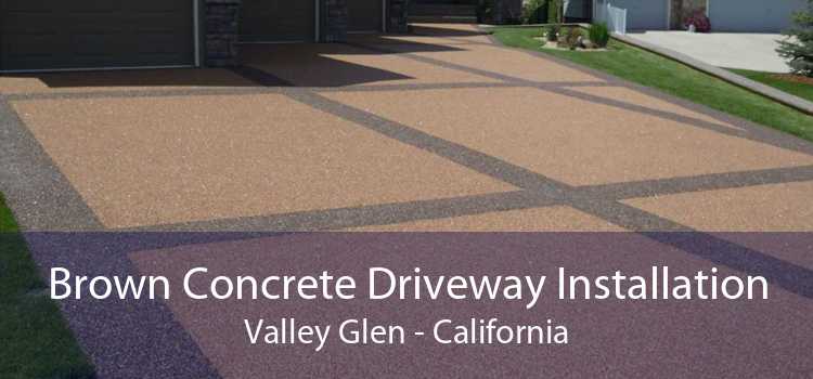 Brown Concrete Driveway Installation Valley Glen - California