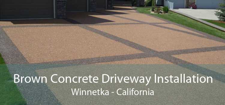 Brown Concrete Driveway Installation Winnetka - California