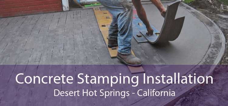 Concrete Stamping Installation Desert Hot Springs - California