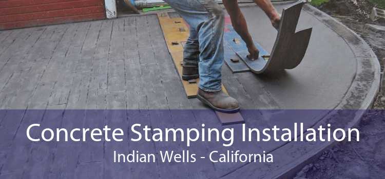 Concrete Stamping Installation Indian Wells - California