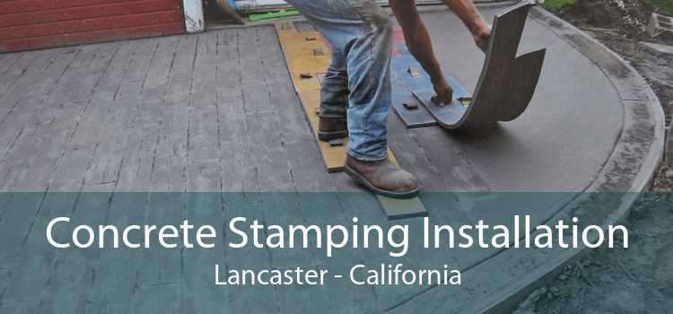 Concrete Stamping Installation Lancaster - California
