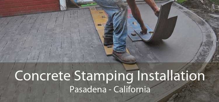 Concrete Stamping Installation Pasadena - California