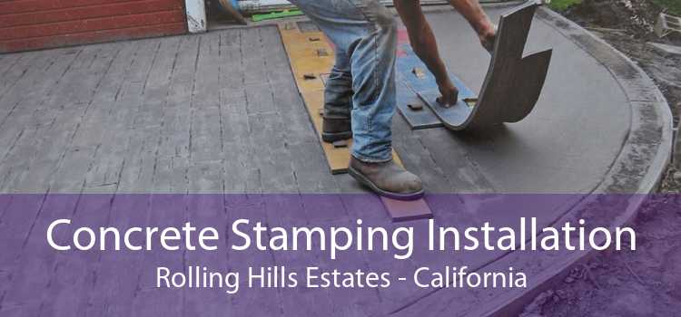 Concrete Stamping Installation Rolling Hills Estates - California