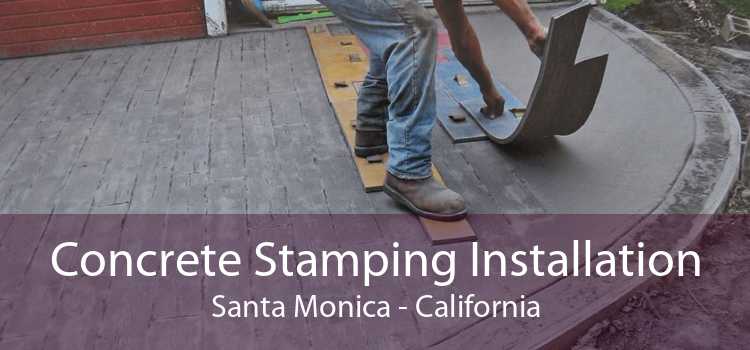 Concrete Stamping Installation Santa Monica - California