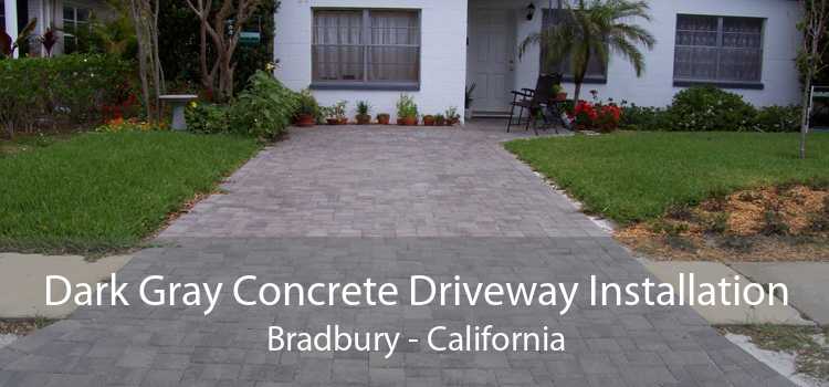 Dark Gray Concrete Driveway Installation Bradbury - California