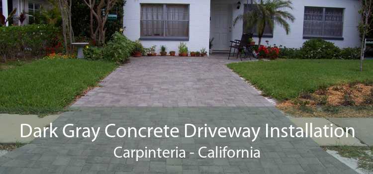 Dark Gray Concrete Driveway Installation Carpinteria - California