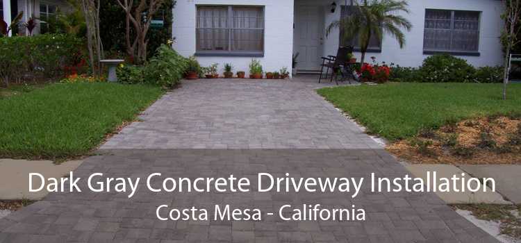 Dark Gray Concrete Driveway Installation Costa Mesa - California