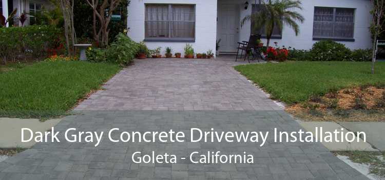 Dark Gray Concrete Driveway Installation Goleta - California
