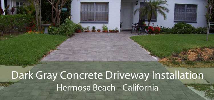 Dark Gray Concrete Driveway Installation Hermosa Beach - California