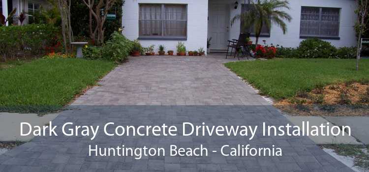 Dark Gray Concrete Driveway Installation Huntington Beach - California