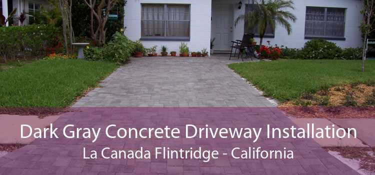 Dark Gray Concrete Driveway Installation La Canada Flintridge - California