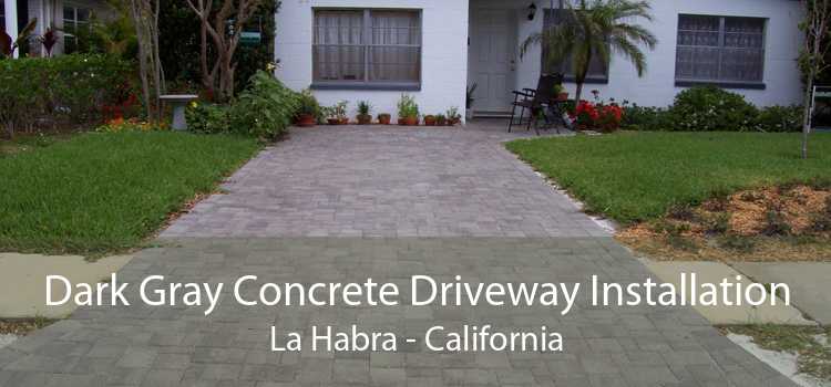 Dark Gray Concrete Driveway Installation La Habra - California