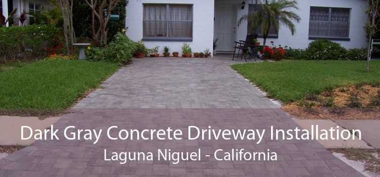 Dark Gray Concrete Driveway Installation Laguna Niguel - California