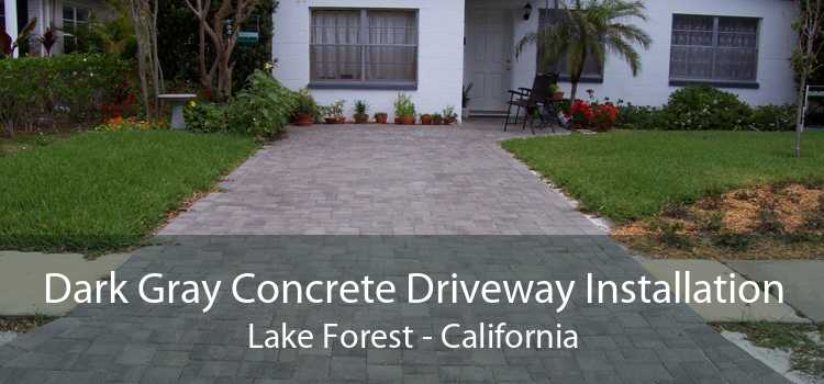 Dark Gray Concrete Driveway Installation Lake Forest - California