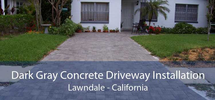 Dark Gray Concrete Driveway Installation Lawndale - California