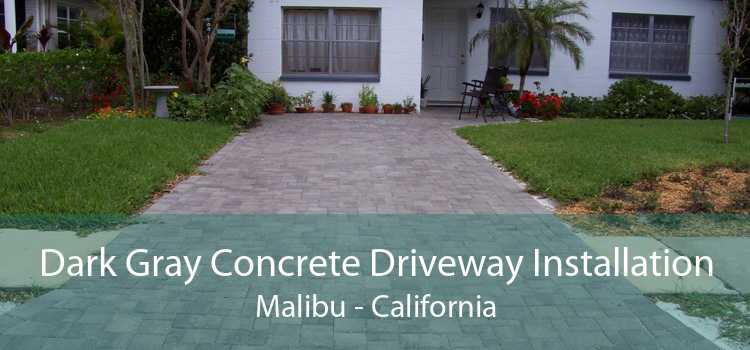 Dark Gray Concrete Driveway Installation Malibu - California