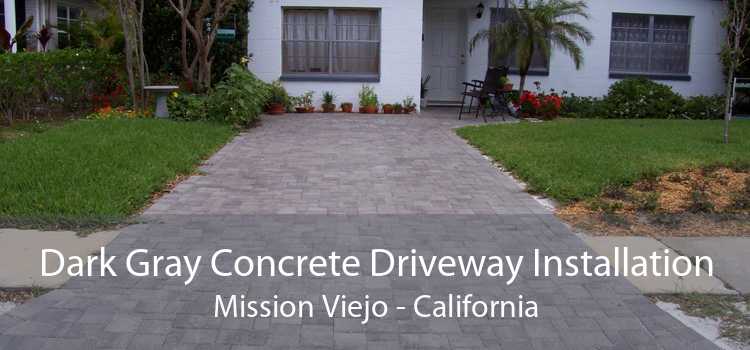 Dark Gray Concrete Driveway Installation Mission Viejo - California