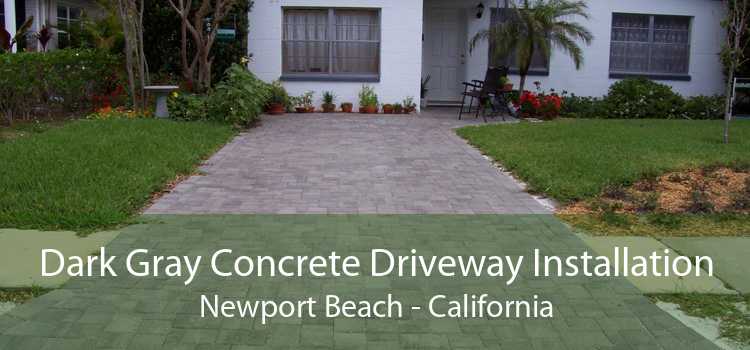 Dark Gray Concrete Driveway Installation Newport Beach - California