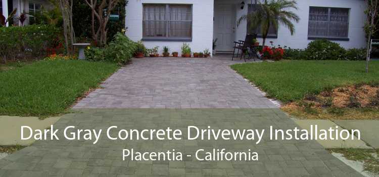 Dark Gray Concrete Driveway Installation Placentia - California