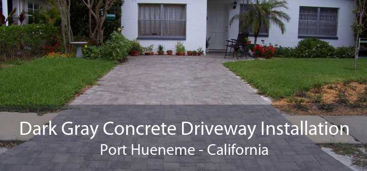 Dark Gray Concrete Driveway Installation Port Hueneme - California